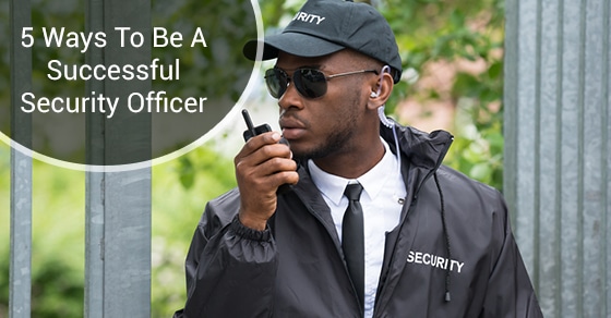 Ways To Be A Successful Security Officer